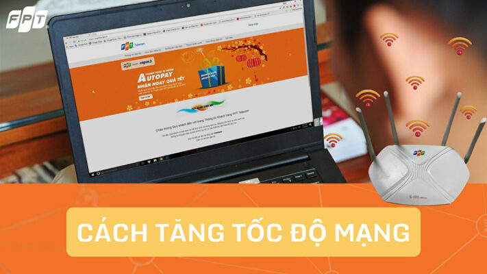 cách tăng tốc độ mạng wifi hiệu quả